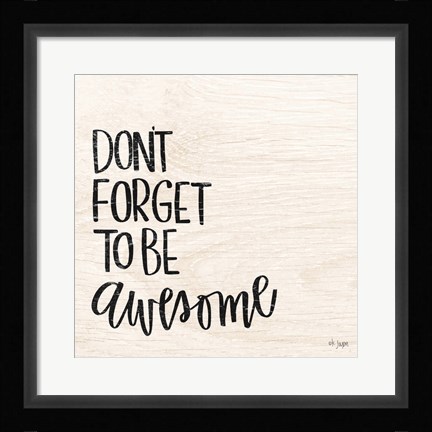 Framed Don't Forget to be Awesome Print