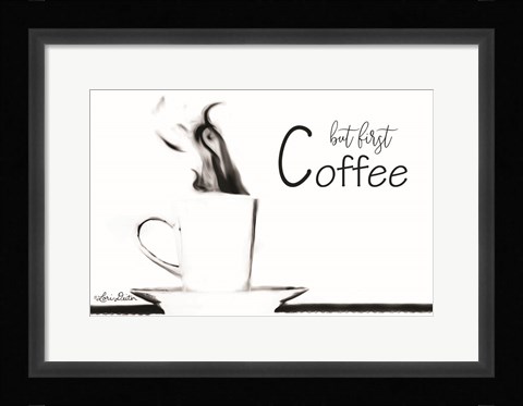 Framed But First Coffee Print