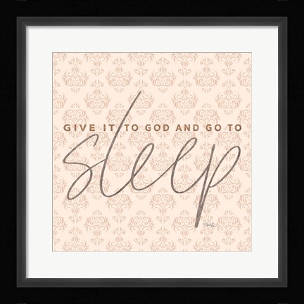 Framed Give it to God and Go to Sleep Print