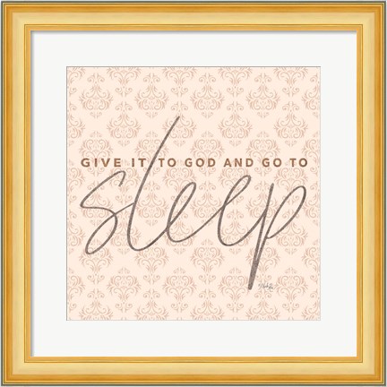 Framed Give it to God and Go to Sleep Print