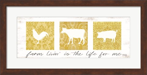 Framed Farm Livin&#39; is the Life for Me Print
