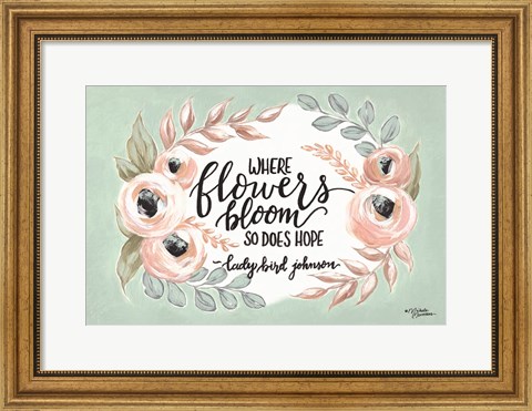 Framed Where Flowers Bloom Print