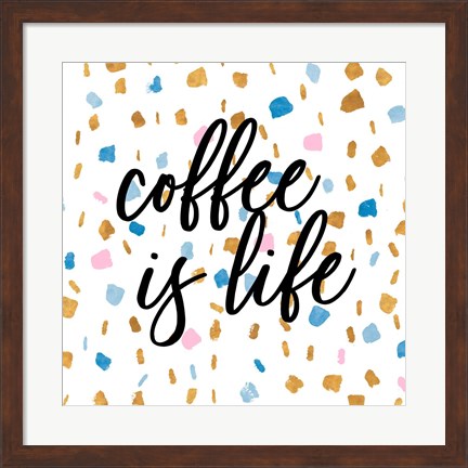 Framed Coffee is Life Print