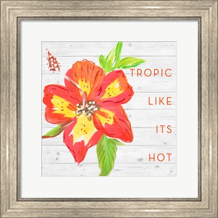 Framed Tropic Like It&#39;s Hot Print