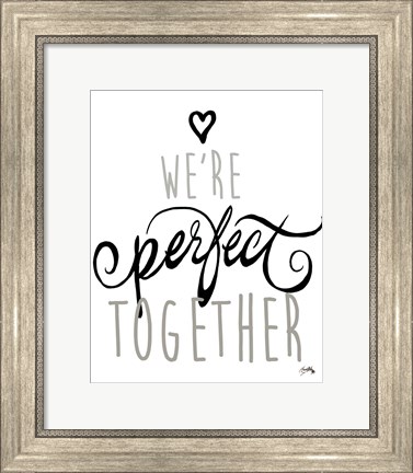 Framed We&#39;re Perfect Together Print