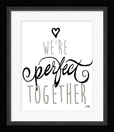 Framed We're Perfect Together Print