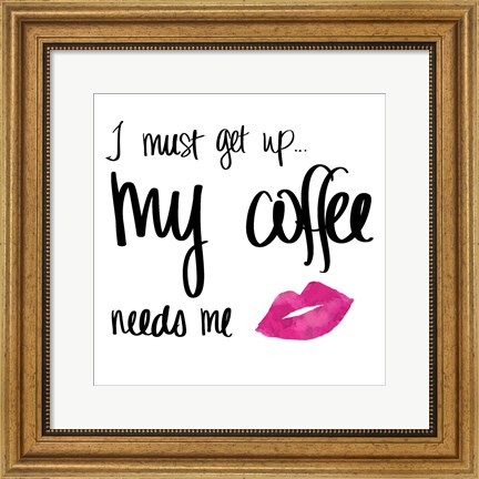Framed My Coffee Needs Me with Pink Lips Print