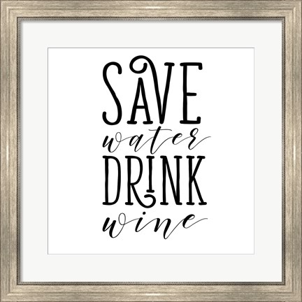 Framed Save Water Drink Wine Print