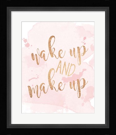 Framed Wake Up And Make Up Print