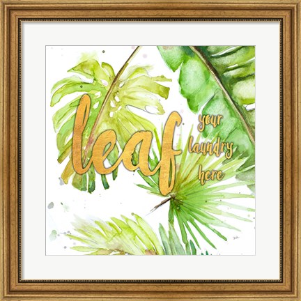 Framed Leaf Your Laundry Here Print
