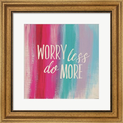 Framed Worry Less Print