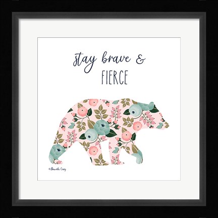 Framed Stay Brave &amp; Fierce Print