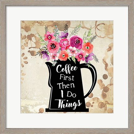 Framed Coffee First Print