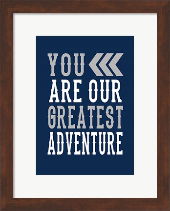 Framed Our Greatest Adventure Print