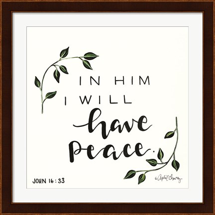 Framed In Him I will have Peace Print