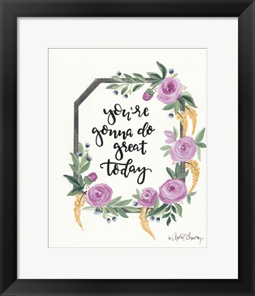 Framed You&#39;re Gonna Do Great Today Print