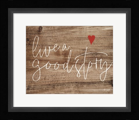 Framed Live a Good Story Print