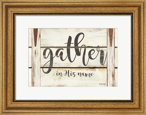 Framed Gather in His Name Print