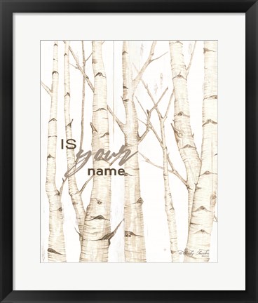 Framed Is Your Name Print