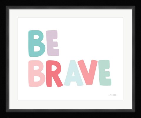 Framed Be Brave Print