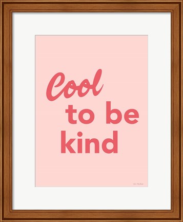 Framed Cool to Be Kind Print