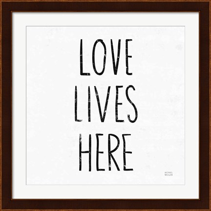 Framed Love Lives Here Sq BW Print