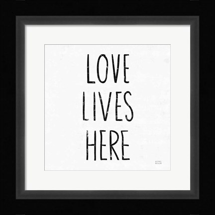Framed Love Lives Here Sq BW Print