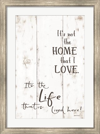 Framed Life that is Lived Here Print