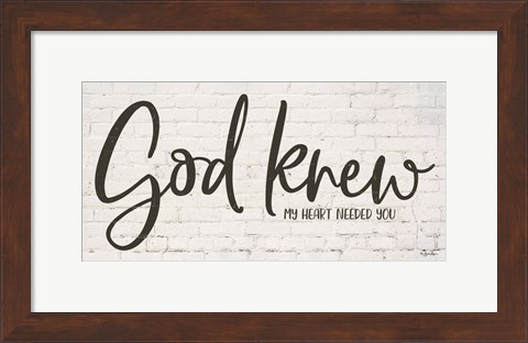 Framed God Knew My Heart Needed You Print