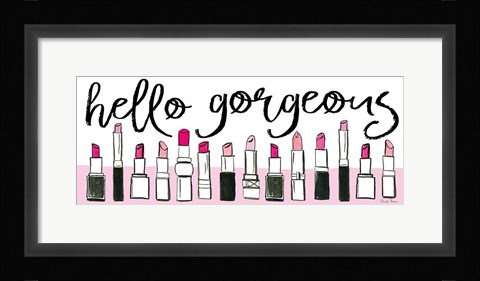 Framed Hello Gorgeous Print