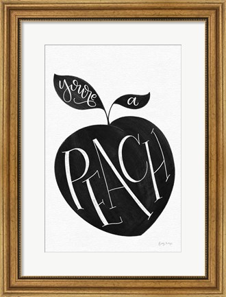 Framed You are a Peach BW Print