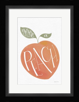 Framed You are a Peach Print