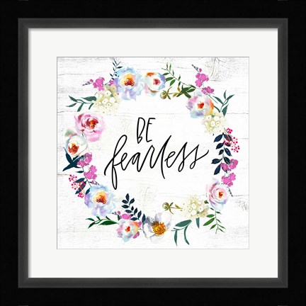 Framed Be Fearless Print
