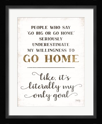 Framed Go Home Print