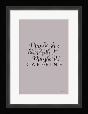 Framed Born With It Print