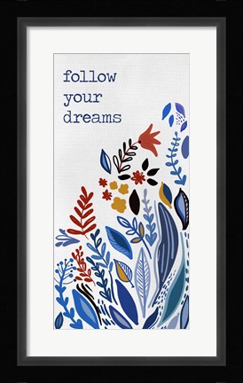 Framed Follow you Dreams Print