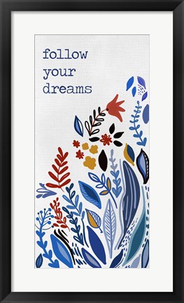 Framed Follow you Dreams Print