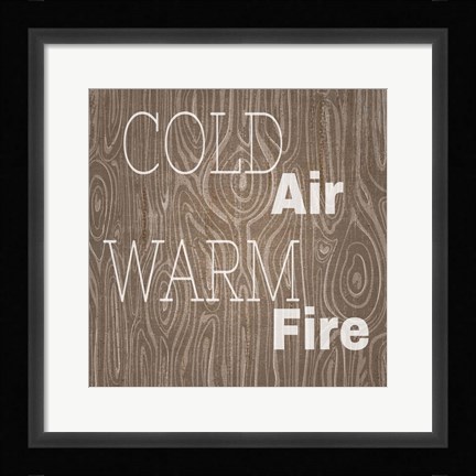 Framed Cold Air Warm Fire Print