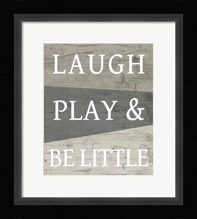 Framed Laugh Play and Be Little Print