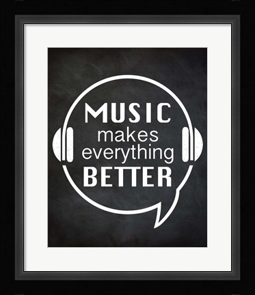 Framed Music Makes Everything Better Print