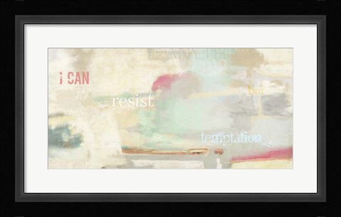 Framed I Can Resist Anything Print