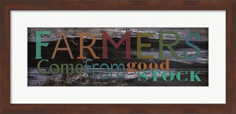 Framed Farmer&#39;s Come from Good Stock Print