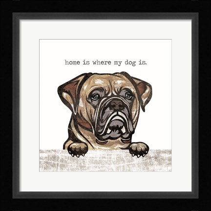 Framed Home is Where My Dog Is Print