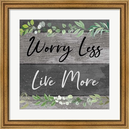 Framed Worry Less, Live More Print