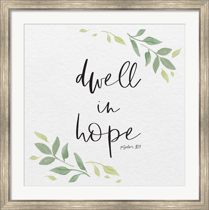 Framed Inspirational Life III-Dwell in Hope Print