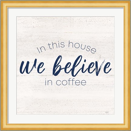 Framed Coffee Kitchen Humor VII-Believe Print