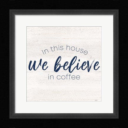 Framed Coffee Kitchen Humor VII-Believe Print