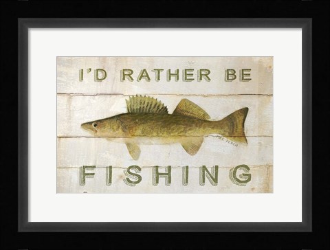 Framed I'd Rather be Fishing Print