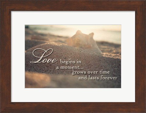Framed Love Begins In A Moment Print