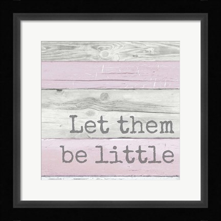 Framed Let Them Be Little Print
